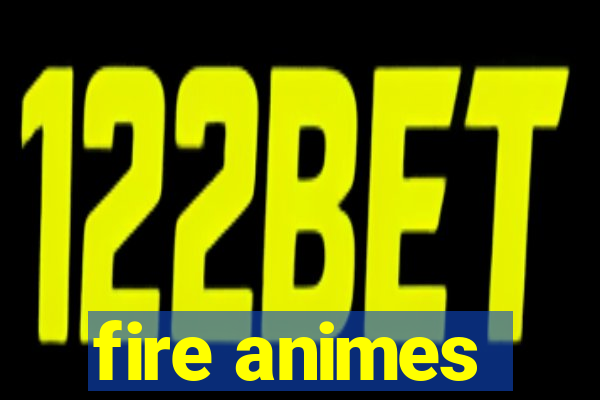 fire animes